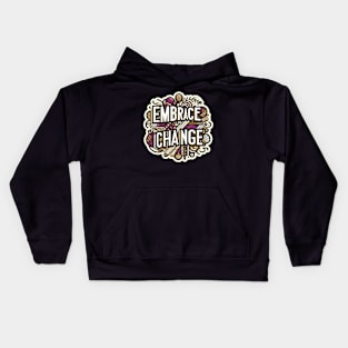 EMBRACE CHANGE - TYPOGRAPHY INSPIRATIONAL QUOTES Kids Hoodie